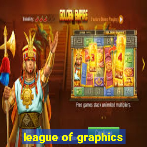 league of graphics
